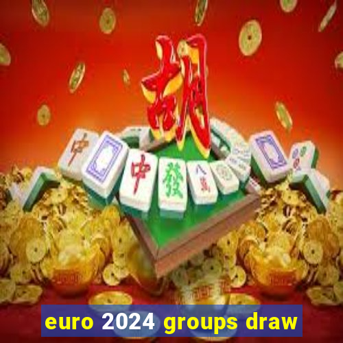 euro 2024 groups draw