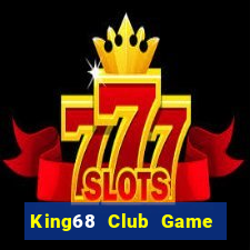 King68 Club Game Bài King