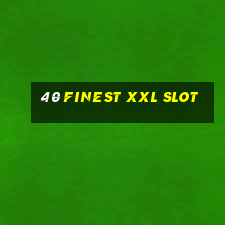 40 finest xxl slot