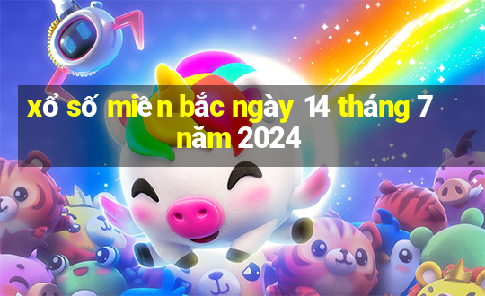 xổ số miền bắc ngày 14 tháng 7 năm 2024