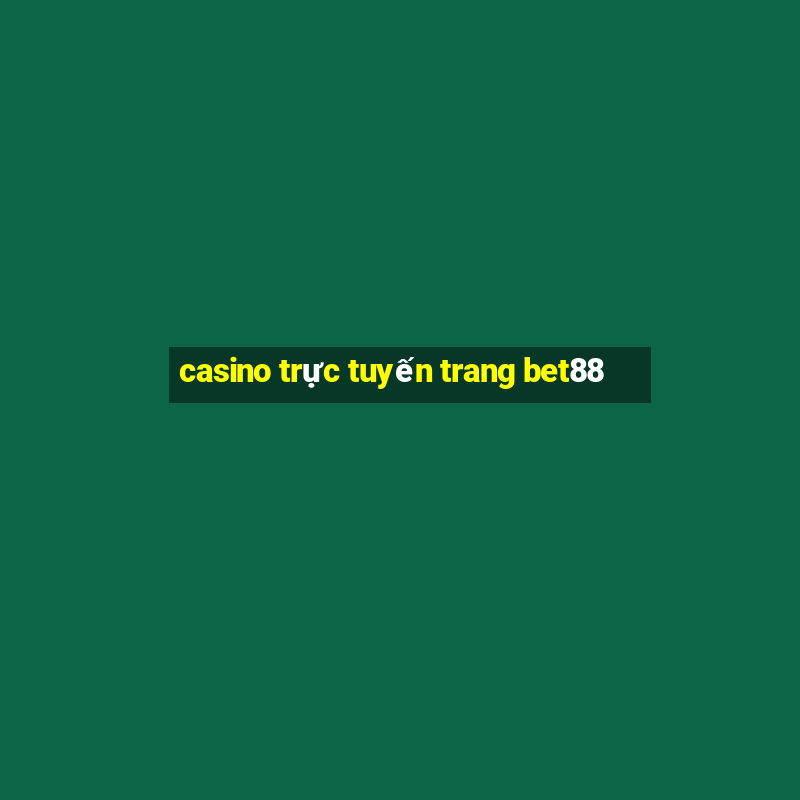 casino trực tuyến trang bet88