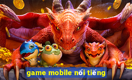 game mobile nổi tiếng