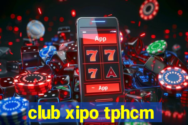 club xipo tphcm