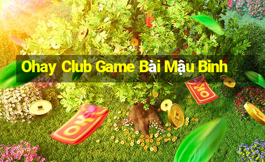 Ohay Club Game Bài Mậu Binh