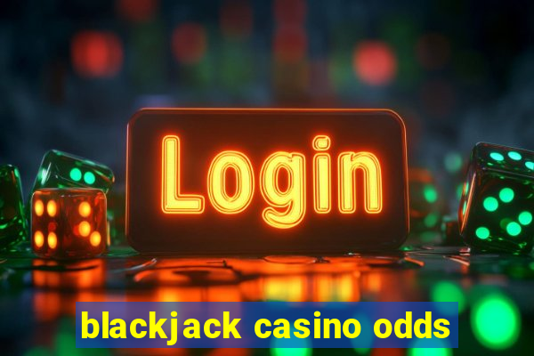 blackjack casino odds