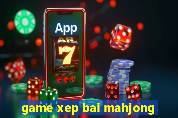 game xep bai mahjong