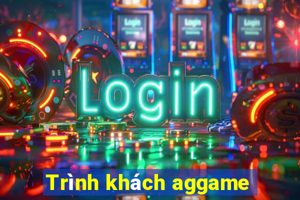 Trình khách aggame