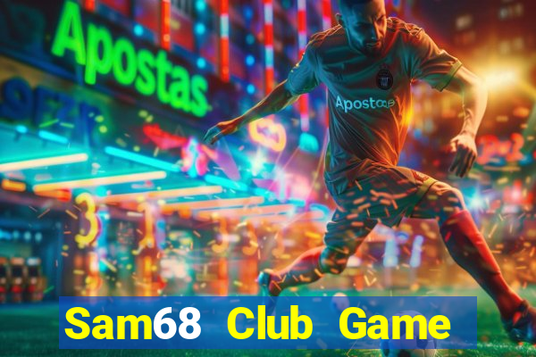 Sam68 Club Game Bài Online Miễn Phí