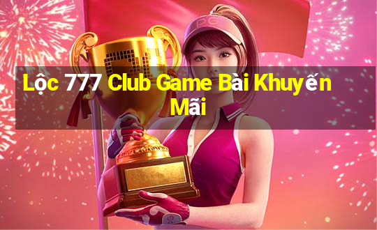 Lộc 777 Club Game Bài Khuyến Mãi