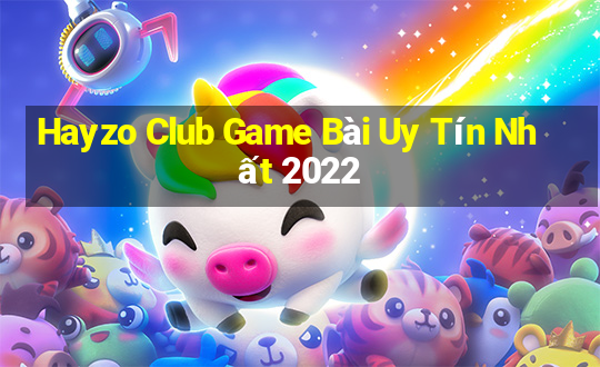 Hayzo Club Game Bài Uy Tín Nhất 2022