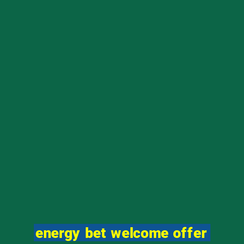 energy bet welcome offer