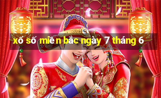 xổ số miền bắc ngày 7 tháng 6