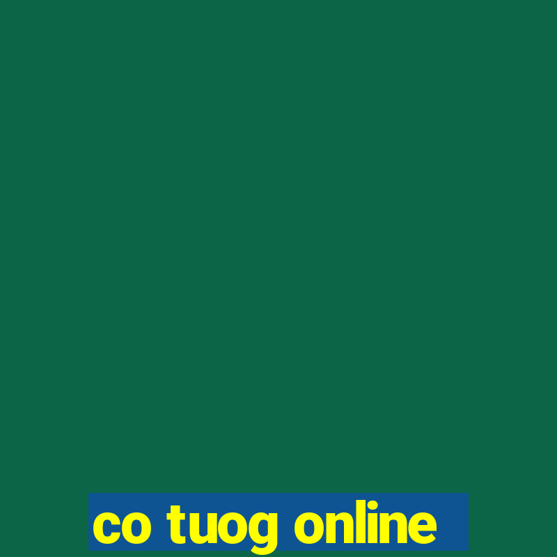 co tuog online