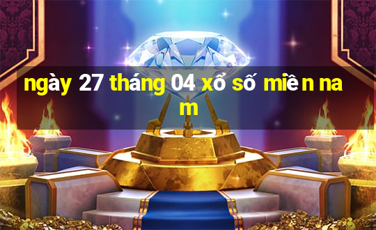 ngày 27 tháng 04 xổ số miền nam