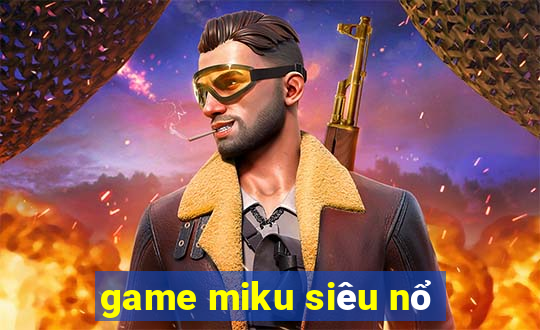 game miku siêu nổ