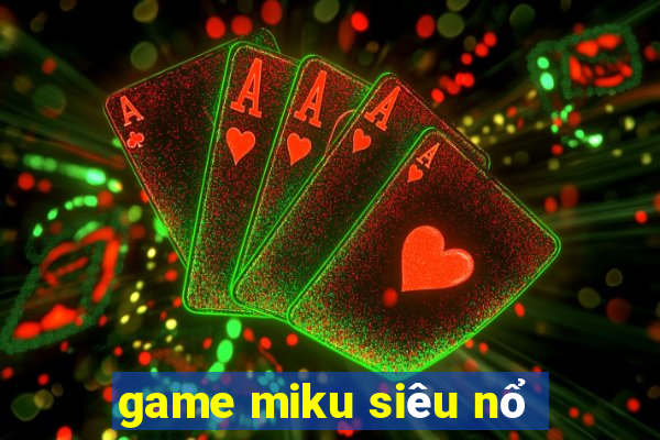 game miku siêu nổ