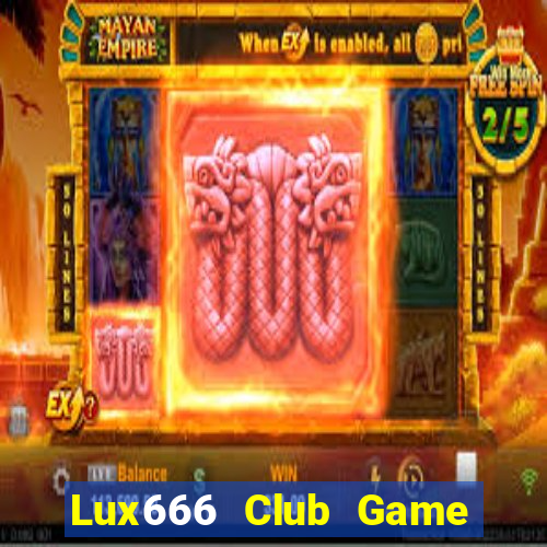 Lux666 Club Game Bài Slot Đổi Thưởng