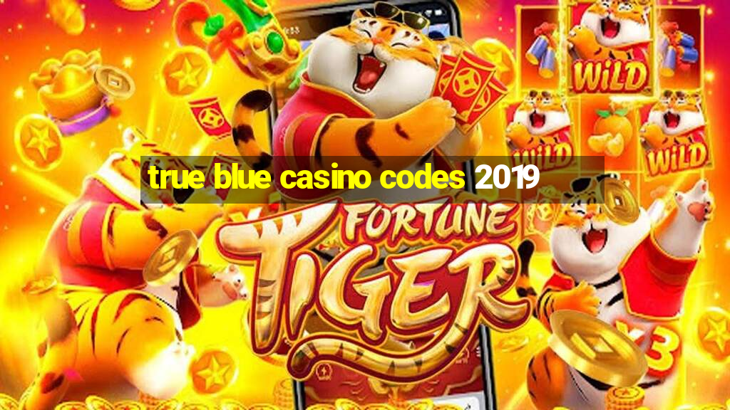 true blue casino codes 2019