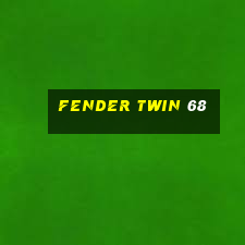 fender twin 68