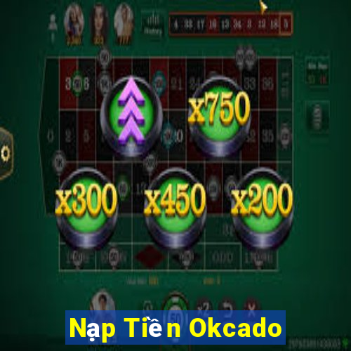 Nạp Tiền Okcado