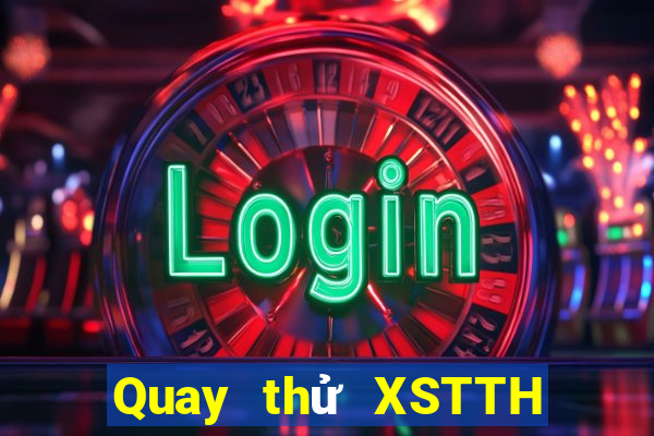 Quay thử XSTTH ngày 31