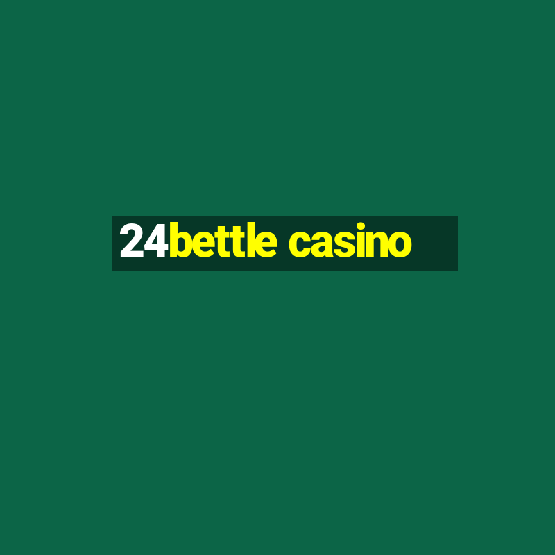 24bettle casino