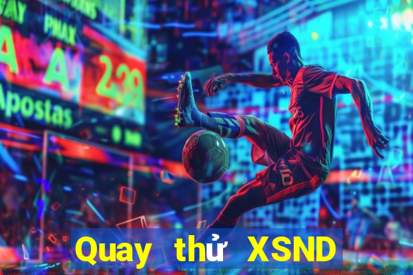 Quay thử XSND ngày 16