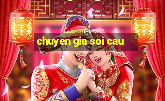 chuyen gia soi cau