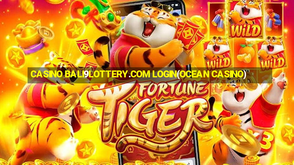 CASINO BALI9LOTTERY.COM LOGIN(OCEAN CASINO)