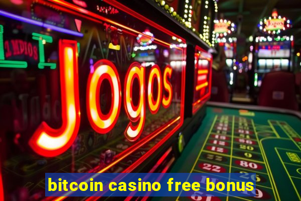 bitcoin casino free bonus