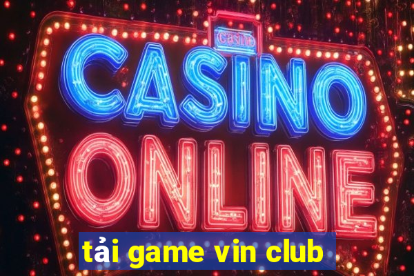 tải game vin club