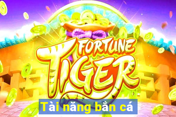 Tài năng bắn cá