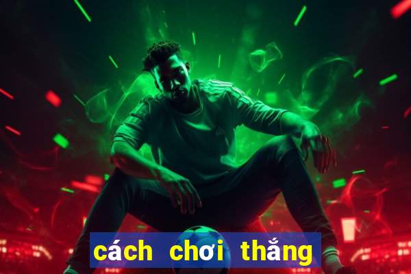 cách chơi thắng game nổ hũ