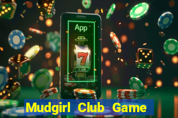 Mudgirl Club Game Bài Offline