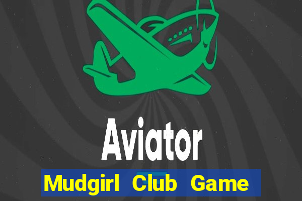 Mudgirl Club Game Bài Offline