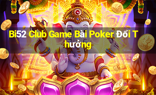 Bi52 Club Game Bài Poker Đổi Thưởng