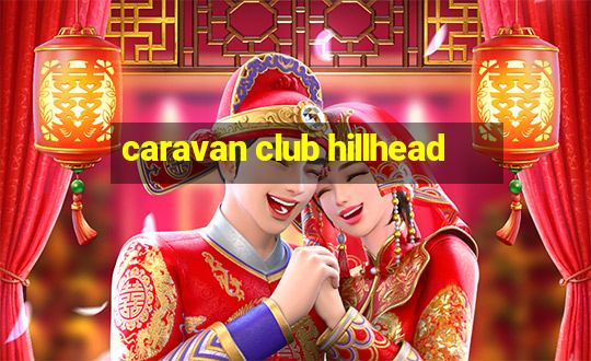 caravan club hillhead