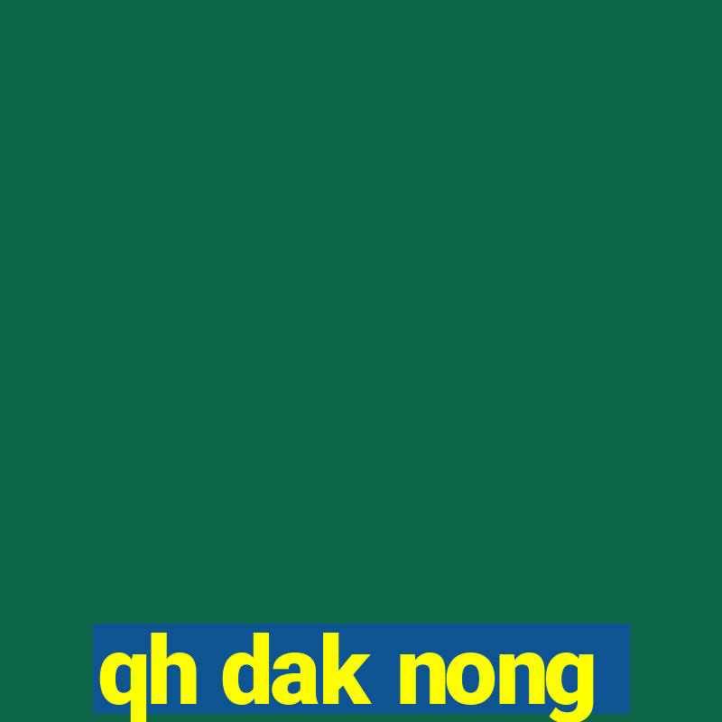 qh dak nong