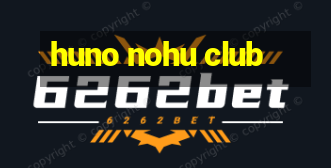 huno nohu club