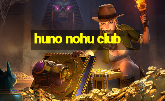 huno nohu club