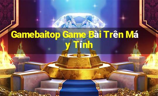 Gamebaitop Game Bài Trên Máy Tính