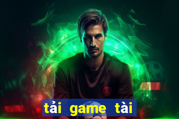 tải game tài xỉu đổi thưởng