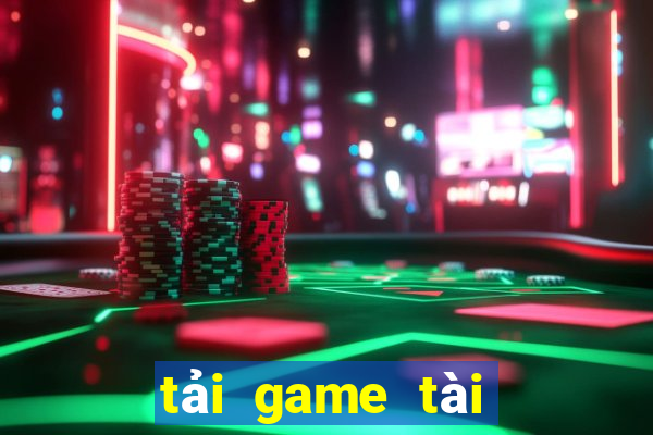 tải game tài xỉu đổi thưởng