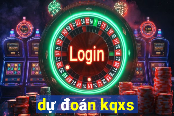 dự đoán kqxs