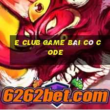 E Club Game Bài Có Code