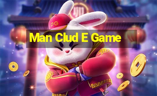 Man Clud E Game