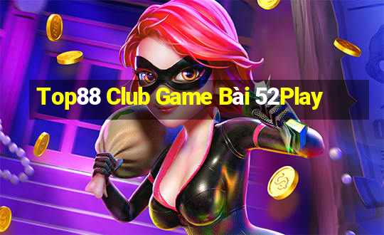 Top88 Club Game Bài 52Play