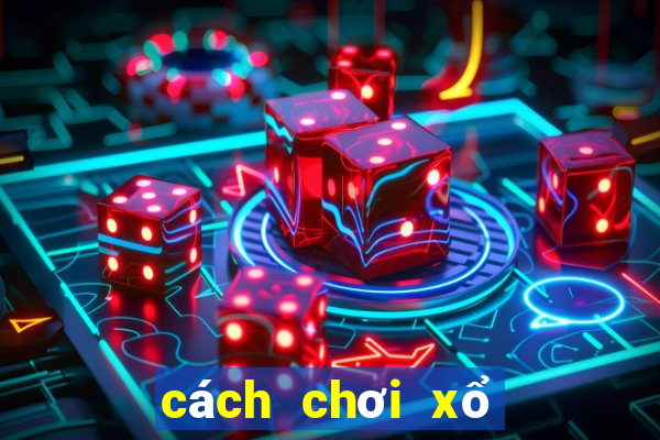 cách chơi xổ số truyền thống