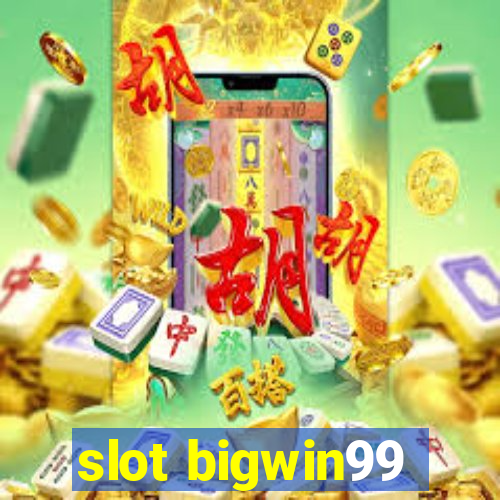 slot bigwin99