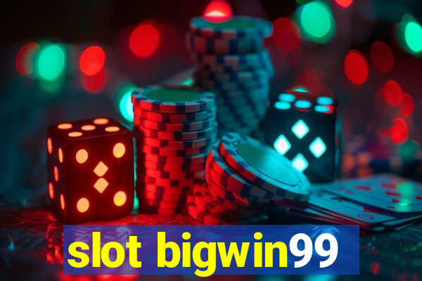 slot bigwin99